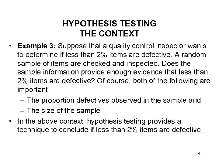HYPOTHESIS TESTING THE CONTEXT • Example 3: Suppose that a quality control inspector wants