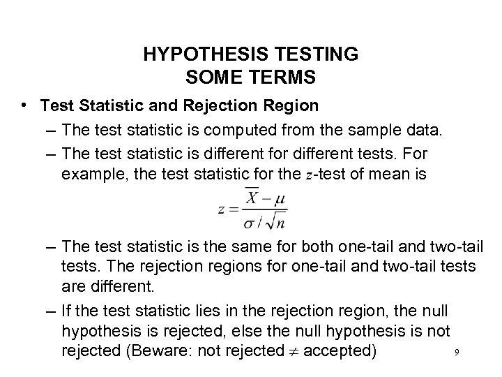HYPOTHESIS TESTING SOME TERMS • Test Statistic and Rejection Region – The test statistic