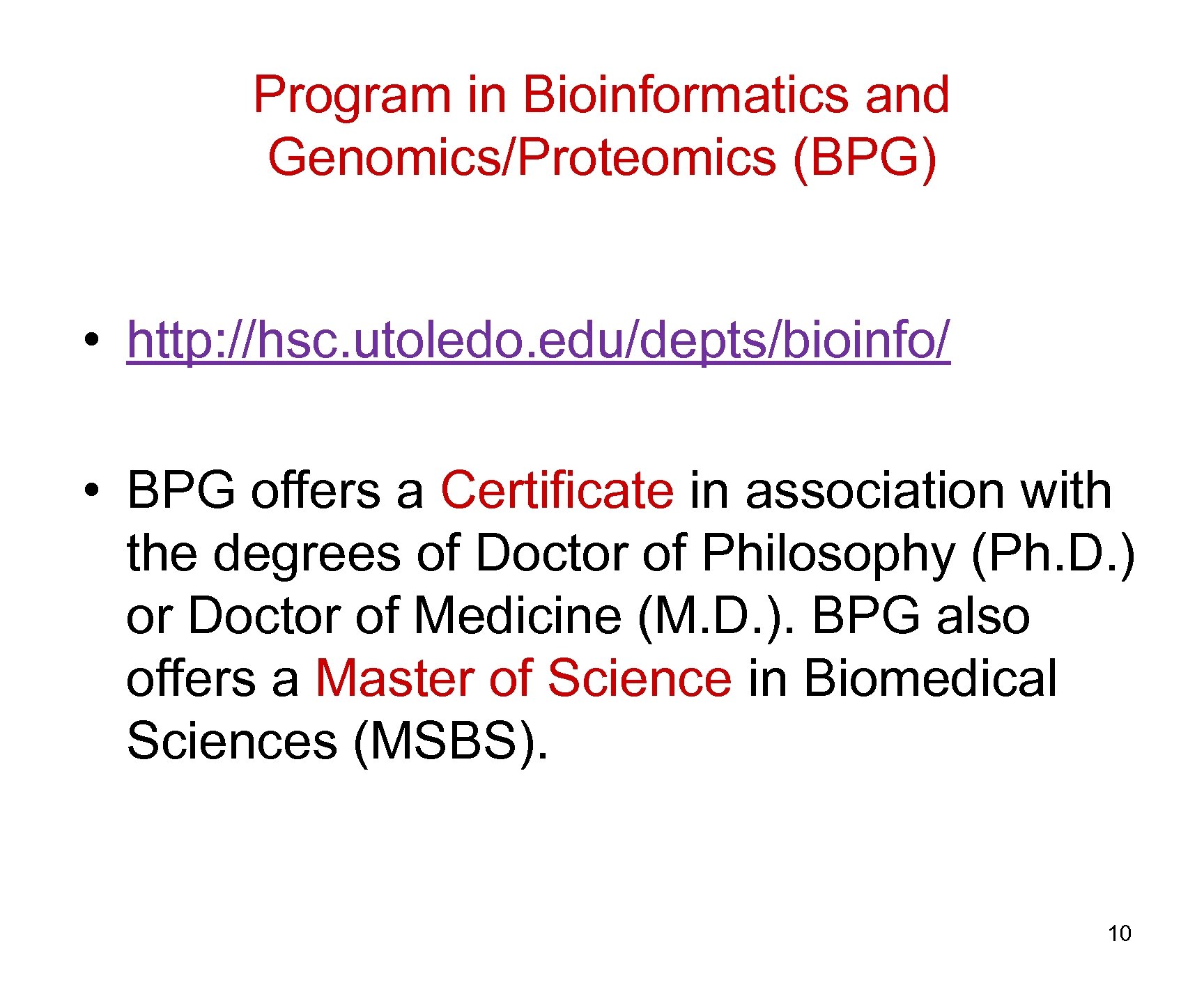 Program in Bioinformatics and Genomics/Proteomics (BPG) • http: //hsc. utoledo. edu/depts/bioinfo/ • BPG offers