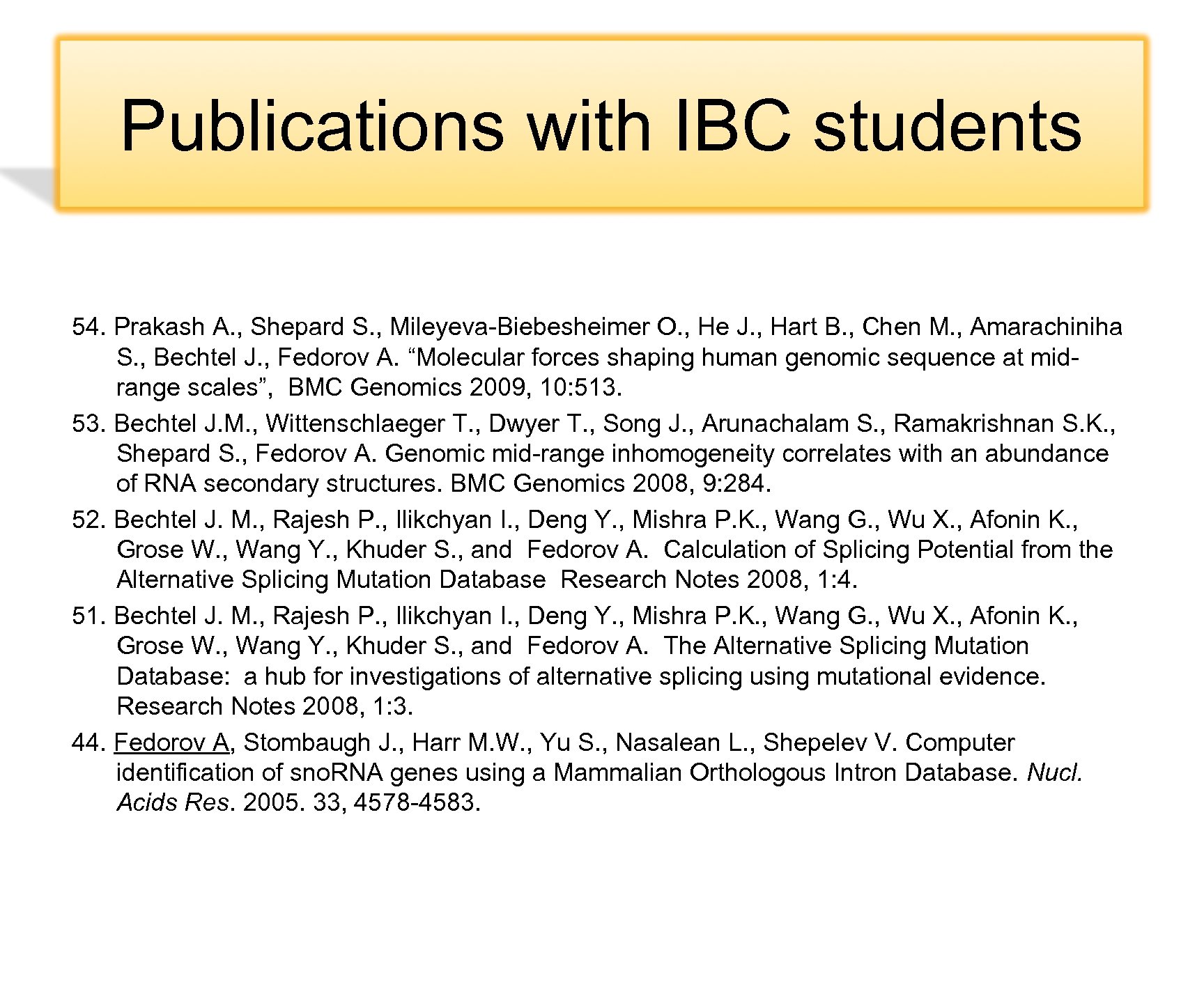 Publications with IBC students 54. Prakash A. , Shepard S. , Mileyeva-Biebesheimer O. ,