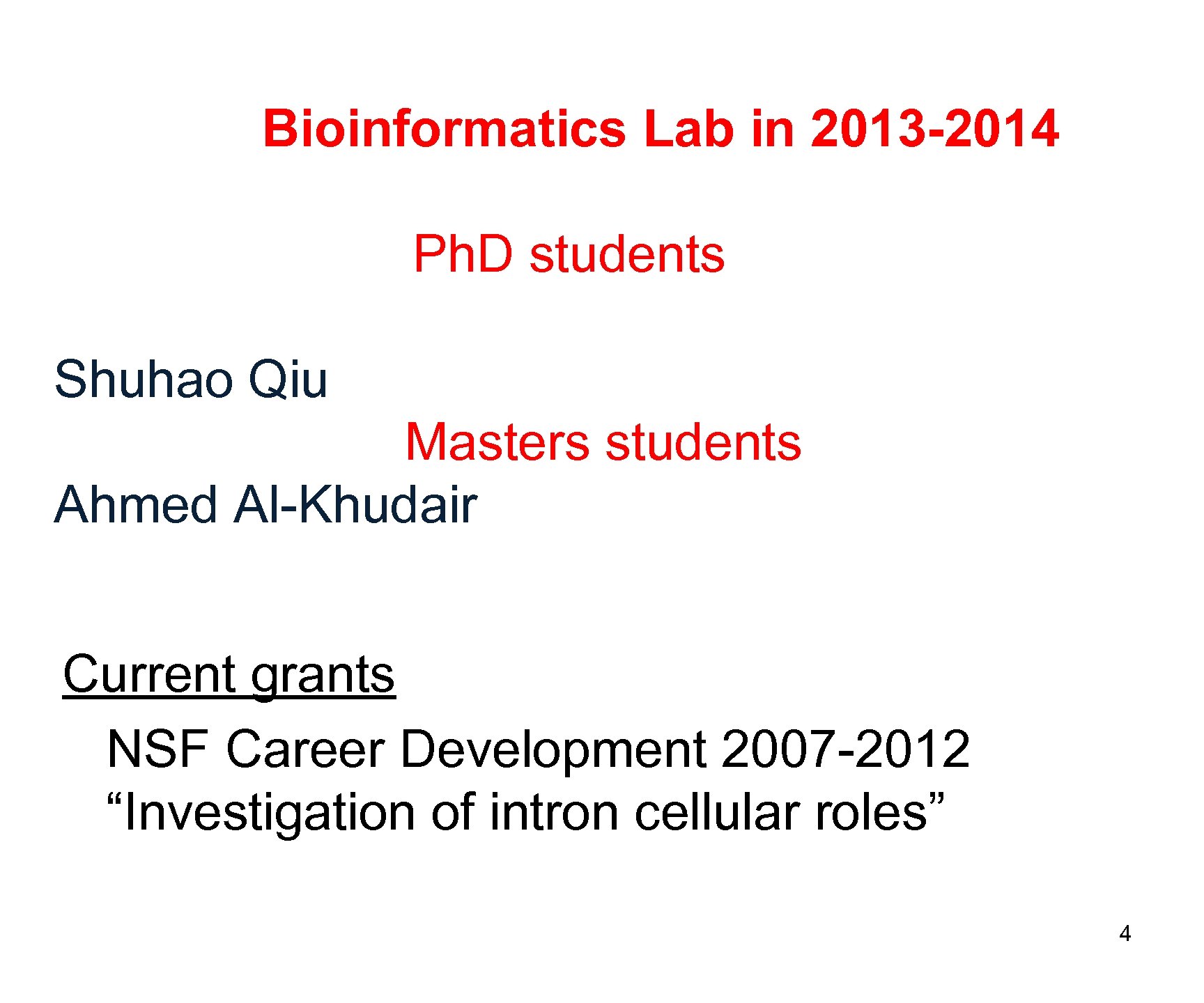  Bioinformatics Lab in 2013 -2014 Ph. D students Shuhao Qiu Masters students Ahmed