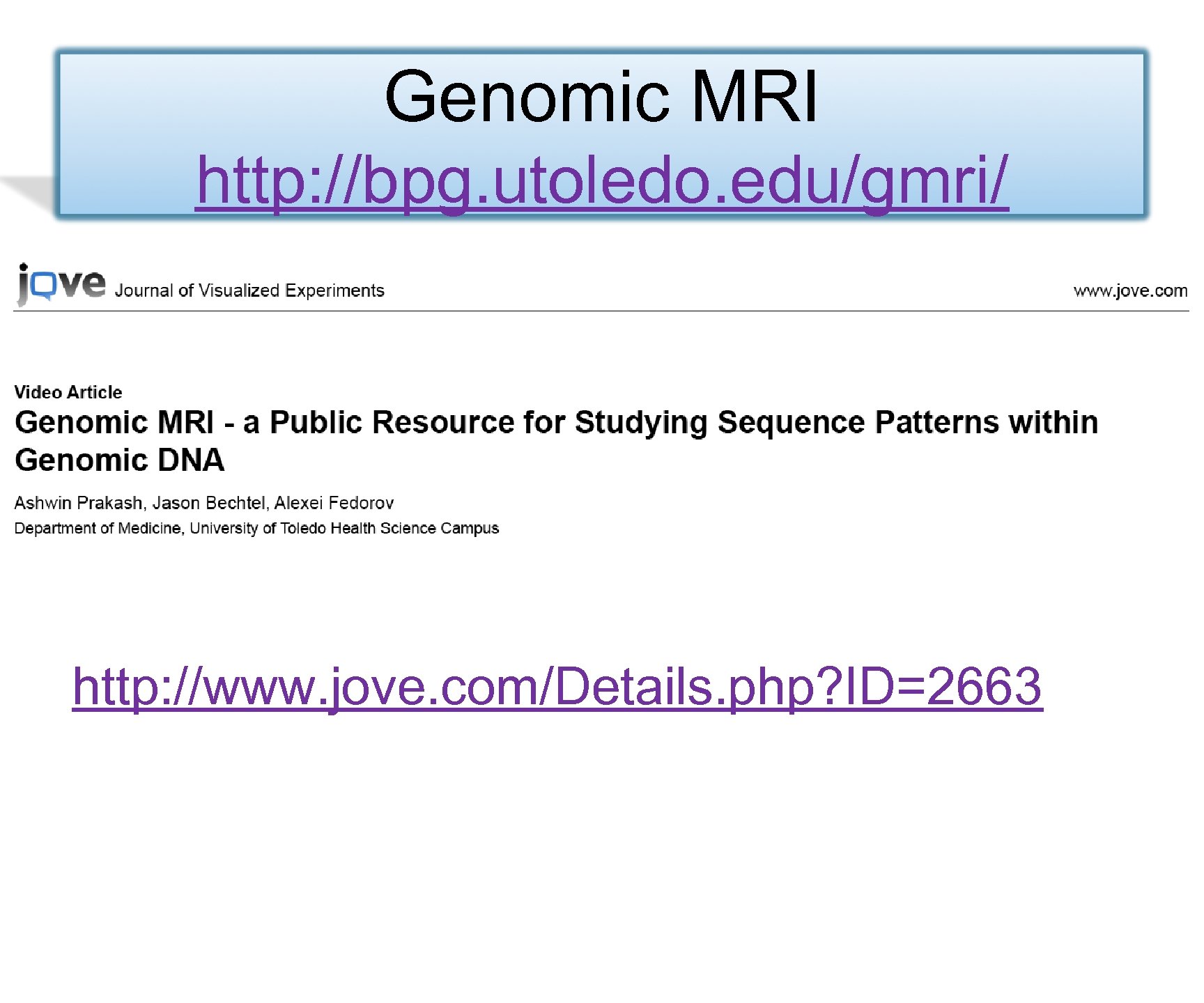 Genomic MRI http: //bpg. utoledo. edu/gmri/ http: //www. jove. com/Details. php? ID=2663 