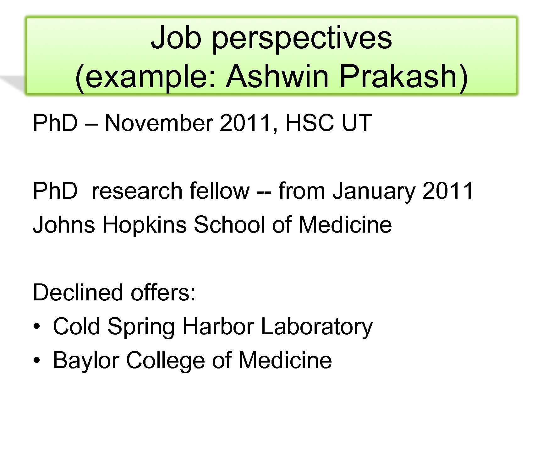 Job perspectives (example: Ashwin Prakash) Ph. D – November 2011, HSC UT Ph. D