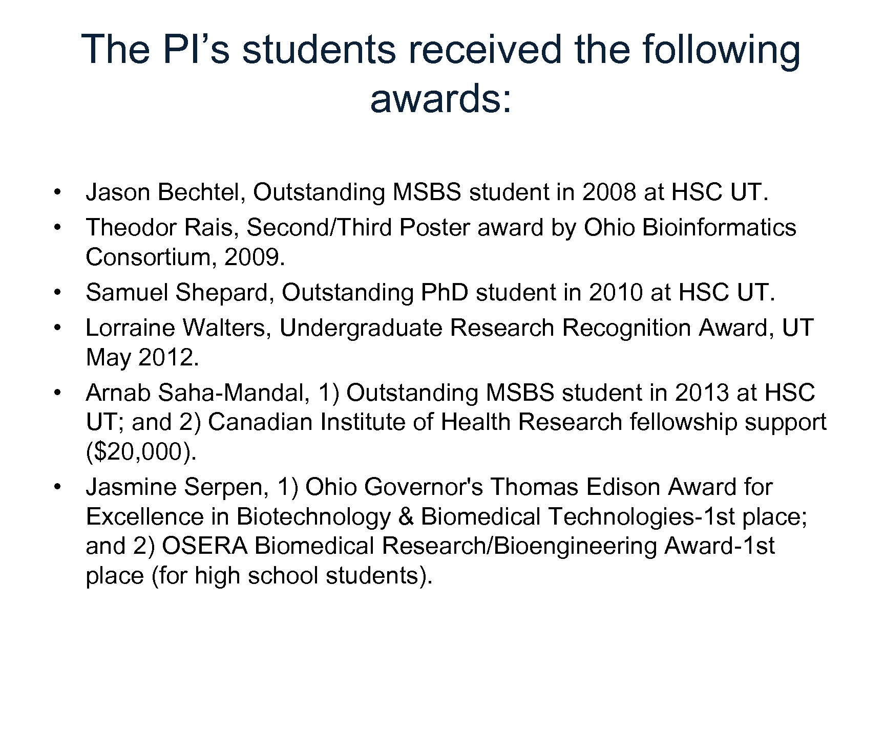 The PI’s students received the following awards: • Jason Bechtel, Outstanding MSBS student in