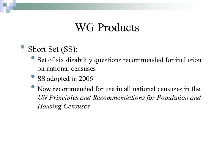 WG Products • Short Set (SS): • Set of six disability questions recommended for