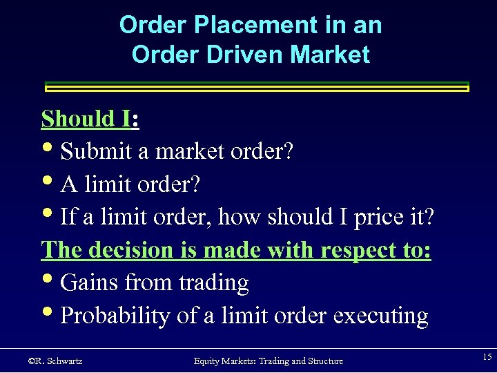 Order Placement in an Order Driven Market Should I: • Submit a market order?