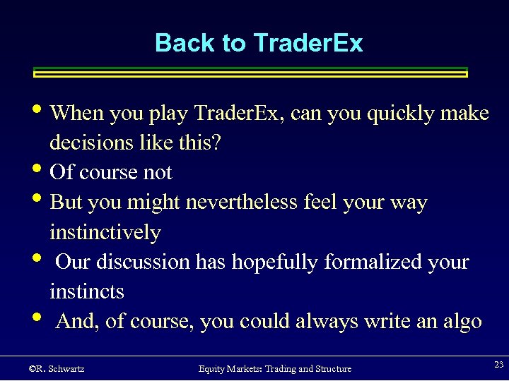 Back to Trader. Ex • When you play Trader. Ex, can you quickly make
