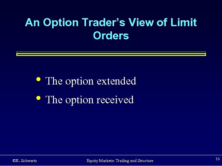An Option Trader’s View of Limit Orders • The option extended • The option