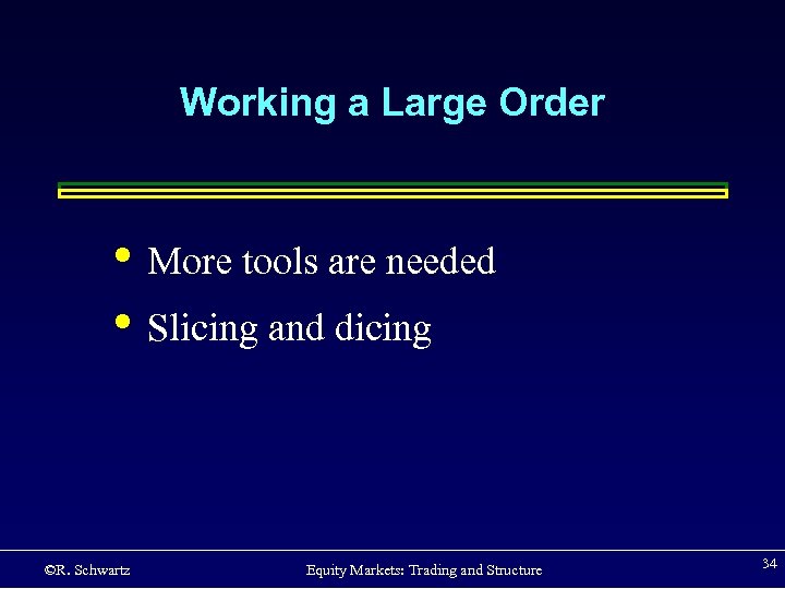 Working a Large Order • More tools are needed • Slicing and dicing ©R.