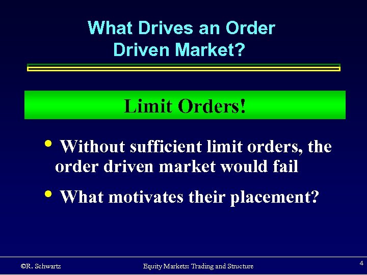 What Drives an Order Driven Market? Limit Orders! • Without sufficient limit orders, the