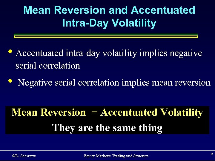 Mean Reversion and Accentuated Intra-Day Volatility • Accentuated intra-day volatility implies negative serial correlation