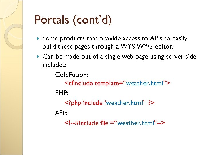Portals (cont’d) Some products that provide access to APIs to easily build these pages