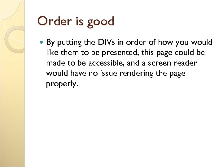 Order is good By putting the DIVs in order of how you would like