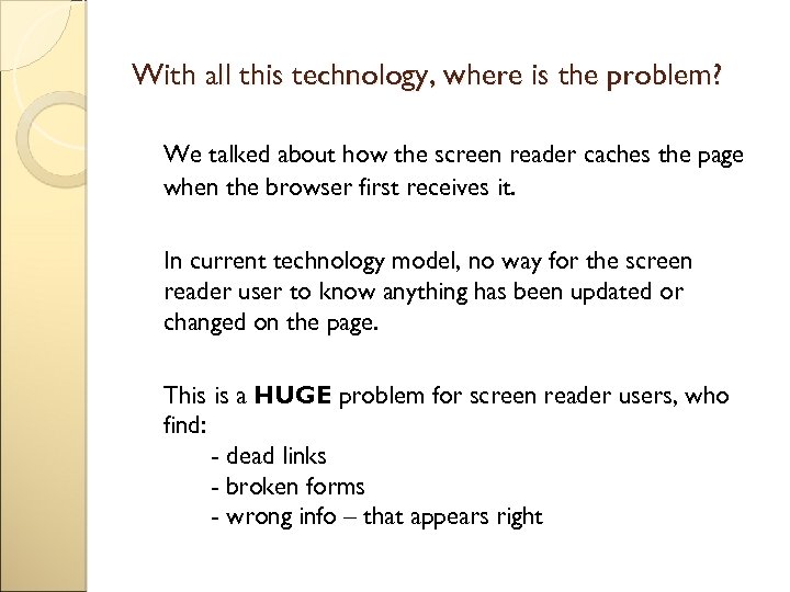 With all this technology, where is the problem? We talked about how the screen