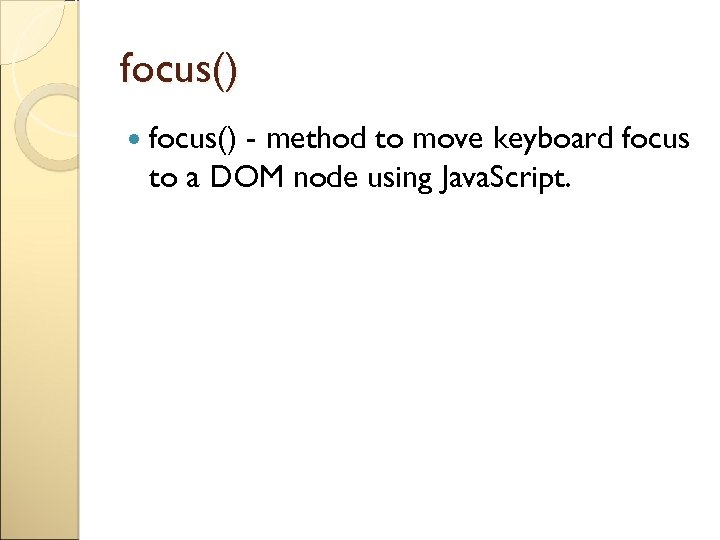 focus() - method to move keyboard focus to a DOM node using Java. Script.
