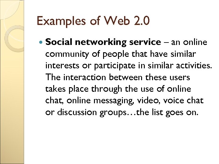 Examples of Web 2. 0 Social networking service – an online community of people