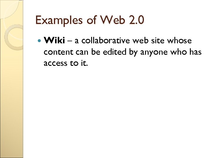 Examples of Web 2. 0 Wiki – a collaborative web site whose content can