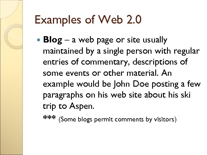 Examples of Web 2. 0 Blog – a web page or site usually maintained