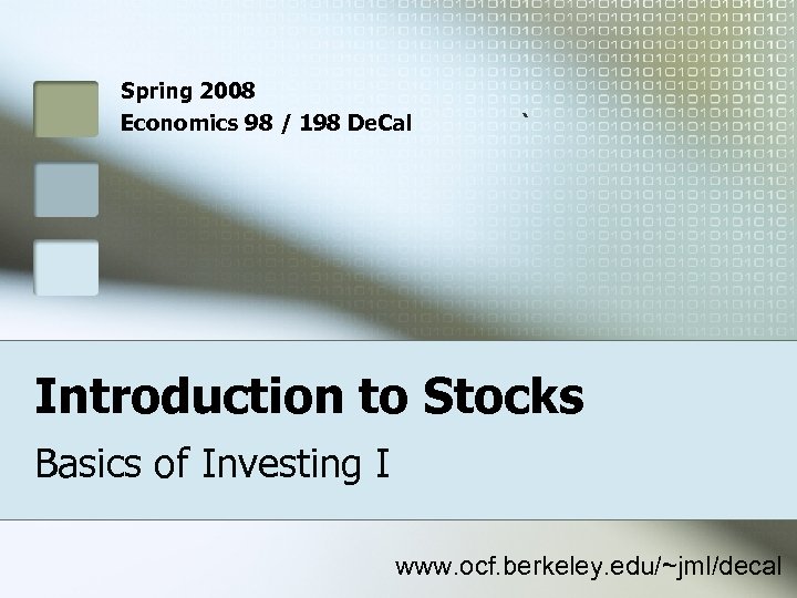 Spring 2008 Economics 98 / 198 De. Cal ` Introduction to Stocks Basics of