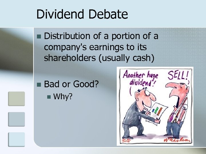 Dividend Debate n Distribution of a portion of a company's earnings to its shareholders