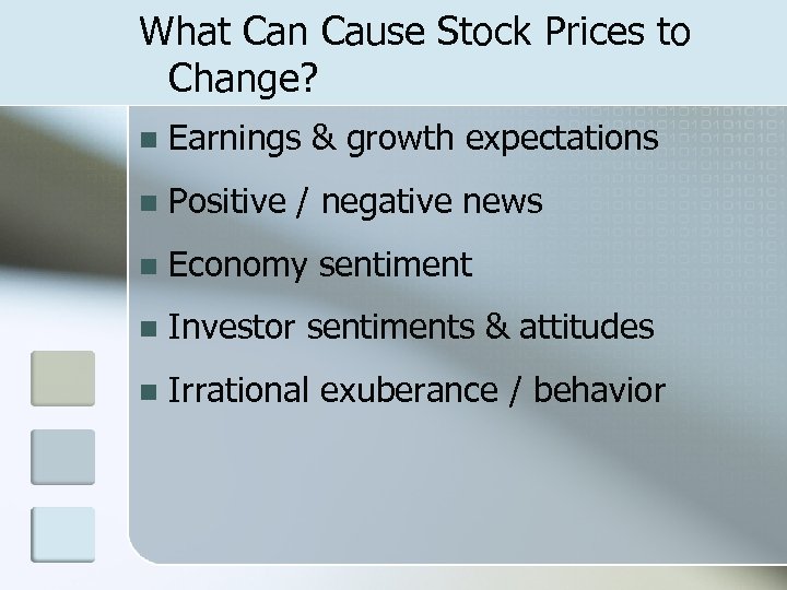 What Can Cause Stock Prices to Change? n Earnings & growth expectations n Positive