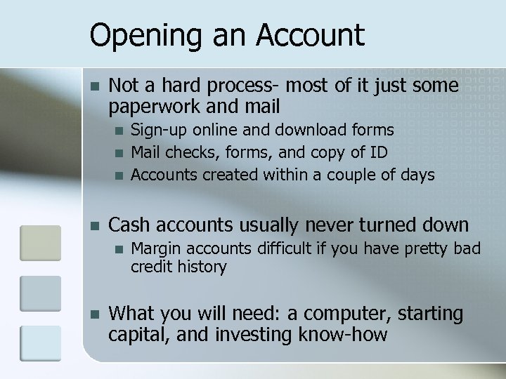 Opening an Account n Not a hard process- most of it just some paperwork