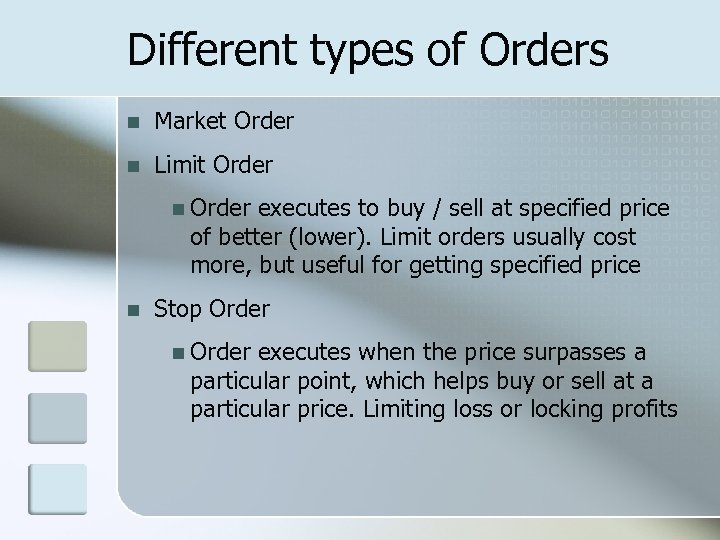 Different types of Orders n Market Order n Limit Order n Order executes to