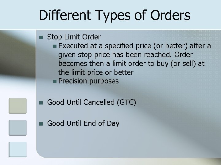 Different Types of Orders n Stop Limit Order n Executed at a specified price