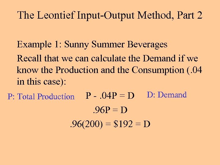 The Leontief Input-Output Method, Part 2 Example 1: Sunny Summer Beverages Recall that we