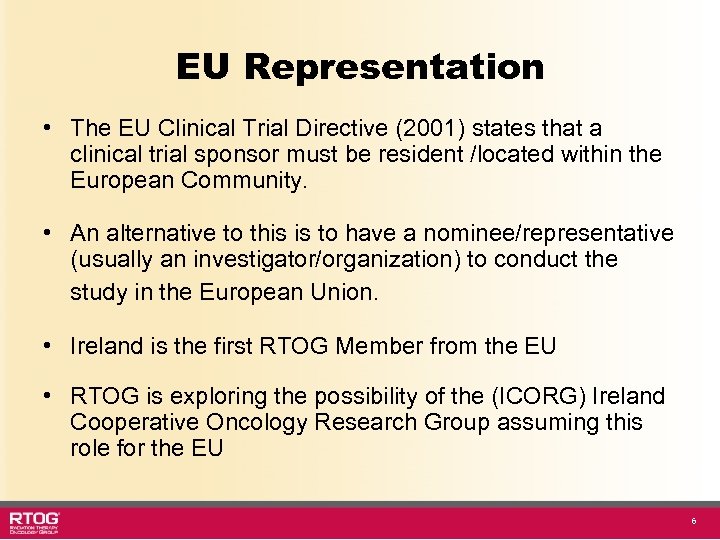 EU Representation • The EU Clinical Trial Directive (2001) states that a clinical trial