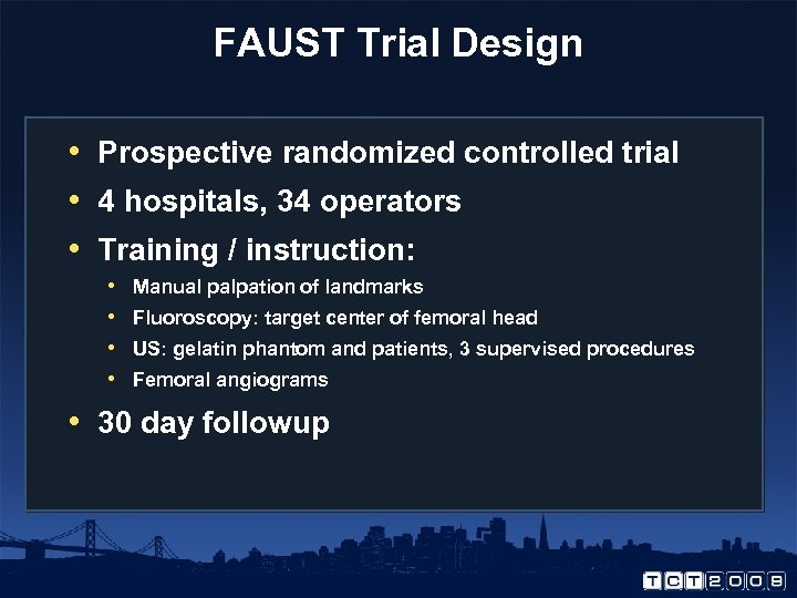 FAUST Trial Design • Prospective randomized controlled trial • 4 hospitals, 34 operators •