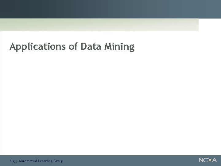 Applications of Data Mining alg | Automated Learning Group 