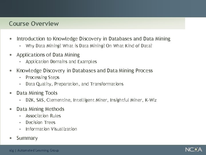 Course Overview • Introduction to Knowledge Discovery in Databases and Data Mining • •