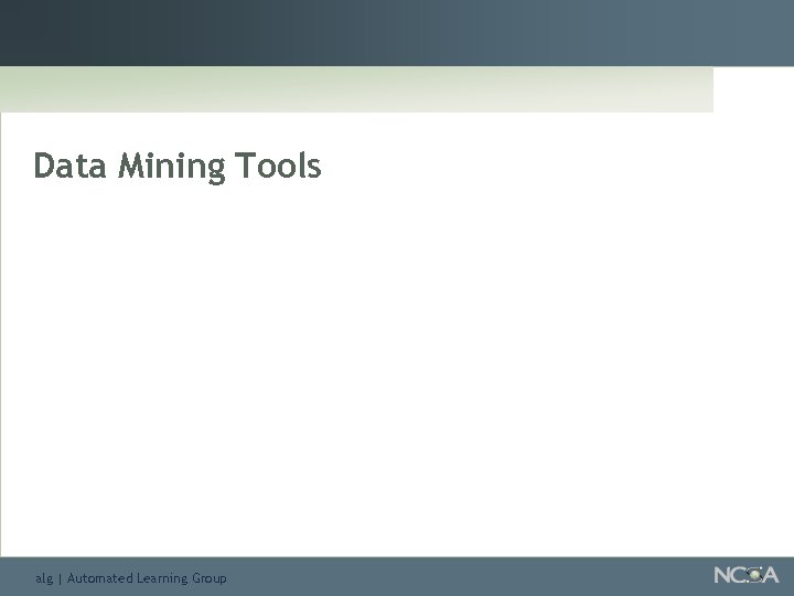 Data Mining Tools alg | Automated Learning Group 