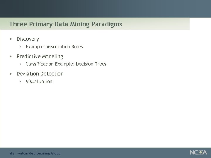 Three Primary Data Mining Paradigms • Discovery • • Predictive Modeling • • Example:
