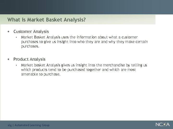 What is Market Basket Analysis? • Customer Analysis • • Market Basket Analysis uses