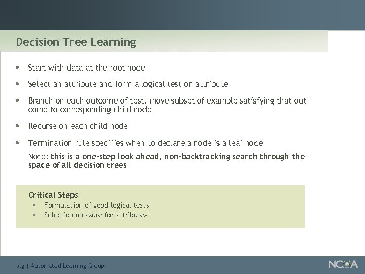 Decision Tree Learning • Start with data at the root node • Select an