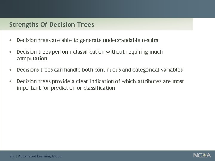 Strengths Of Decision Trees • Decision trees are able to generate understandable results •