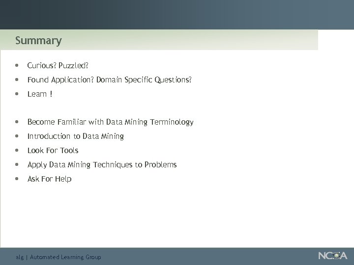 Summary • • • Curious? Puzzled? • • • Become Familiar with Data Mining