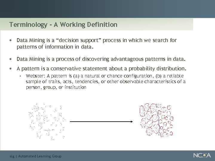 Terminology - A Working Definition • Data Mining is a “decision support” process in