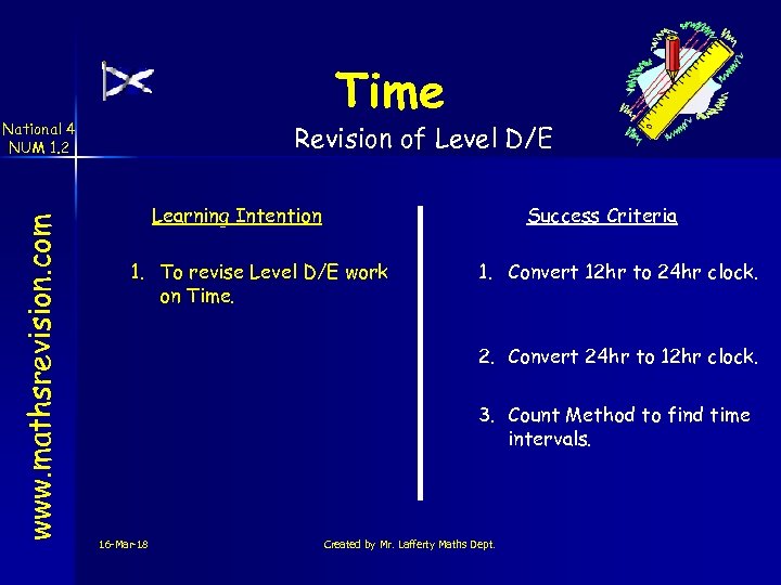 Time www. mathsrevision. com National 4 NUM 1. 2 Revision of Level D/E Learning