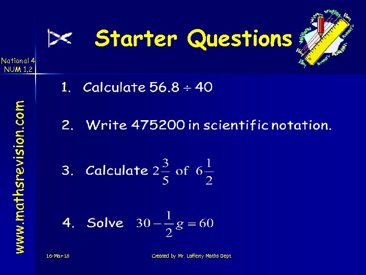 Starter Questions www. mathsrevision. com National 4 NUM 1. 2 16 -Mar-18 Created by