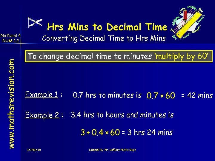 Hrs Mins to Decimal Time www. mathsrevision. com National 4 NUM 1. 2 Converting