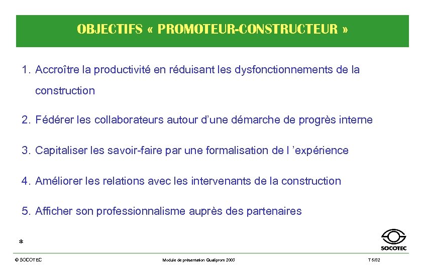 OBJECTIFS « PROMOTEUR-CONSTRUCTEUR » 1. Accroître la productivité en réduisant les dysfonctionnements de la