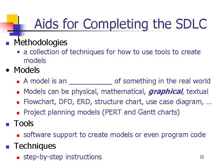 Aids for Completing the SDLC n Methodologies • a collection of techniques for how