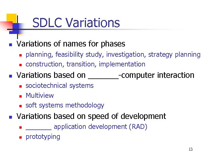 SDLC Variations n Variations of names for phases n n n Variations based on