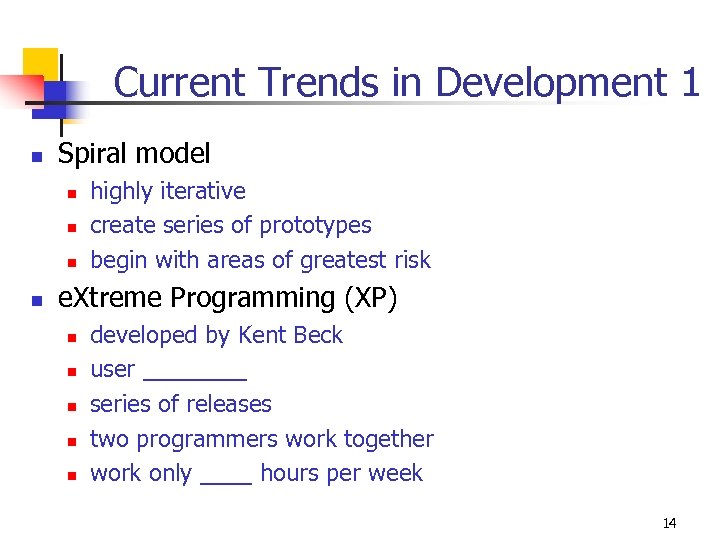 Current Trends in Development 1 n Spiral model n n highly iterative create series