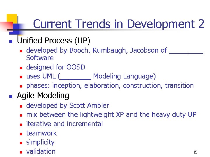 Current Trends in Development 2 n Unified Process (UP) n n n developed by