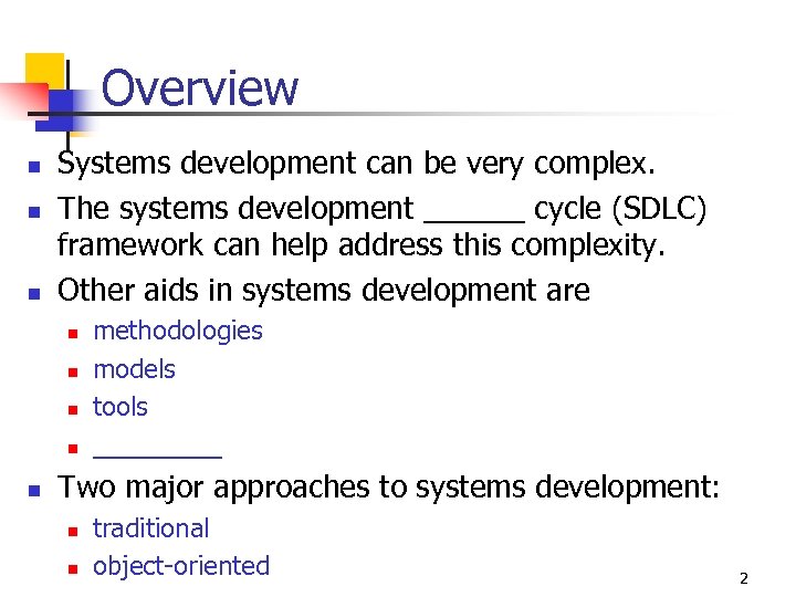 Overview n n n Systems development can be very complex. The systems development ______