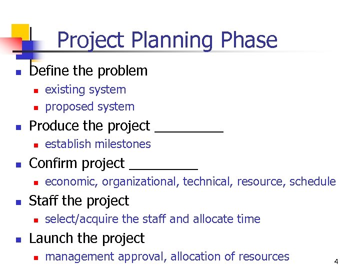 Project Planning Phase n Define the problem n n n Produce the project _____